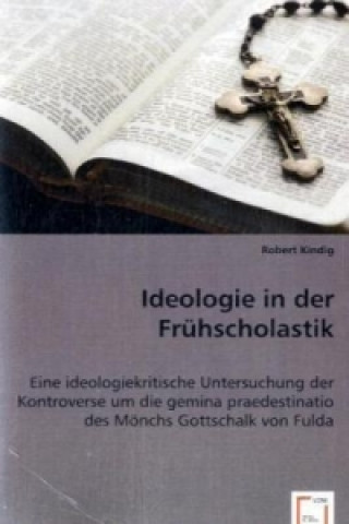 Kniha Ideologie in der Frühscholastik Robert Kindig