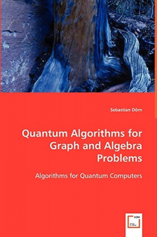Knjiga Quantum Algorithms for Graph and Algebra Problems Sebastian Dörn