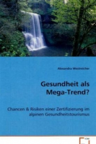 Książka Gesundheit als Mega-Trend? Alexandra Westreicher