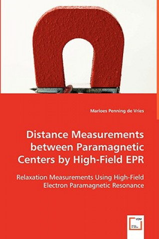 Kniha Distance Measurements between Paramagnetic Centers by High-Field EPR Marloes Penning De Vries