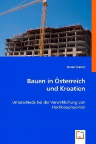 Kniha Bauen in Österreich und Kroatien Drago Zuparic