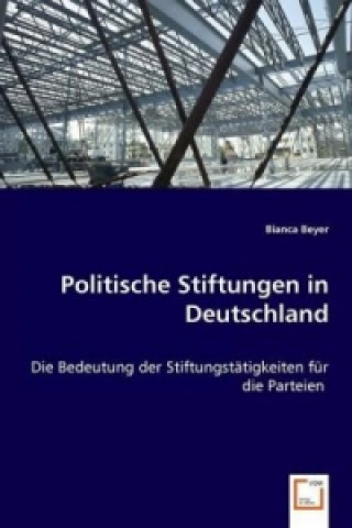 Kniha Politische Stiftungen in Deutschland Bianca Beyer
