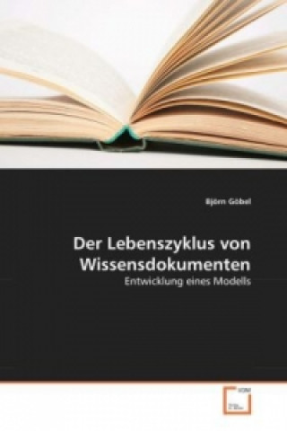 Kniha Der Lebenszyklus von Wissensdokumenten Björn Göbel