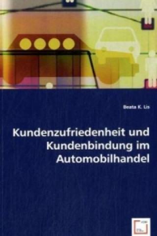 Książka Kundenzufriedenheit und Kundenbindung im Automobilhandel Beata K. Lis