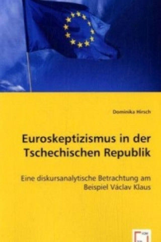 Książka Euroskeptizismus in der Tschechischen Republik Dominika Hirsch