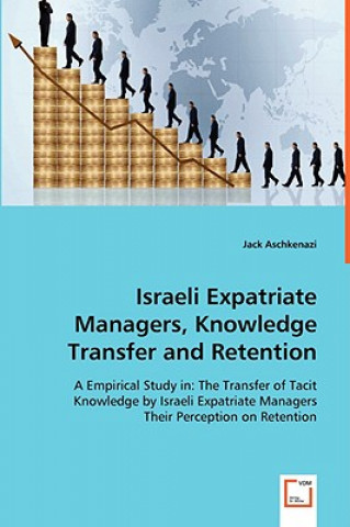 Książka Israeli Expatriate Managers, Knowledge Transfer and Retention Jack Aschkenazi