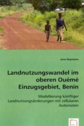 Kniha Landnutzungswandel im  oberen Ouémé Einzugsgebiet, Benin Jana Hoymann