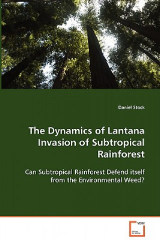 Könyv Dynamics of Lantana Invasion of Subtropical Rainforest Daniel Stock
