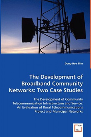 Βιβλίο Development of Broadband Community Networks Dong-Hee Shin