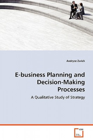 Carte E-business Planning and Decision-Making Processes - A Qualitative Study of Strategy Andryce Zurick