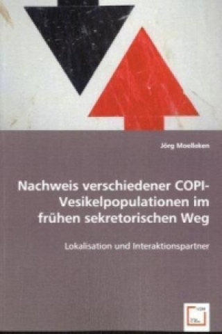 Kniha Nachweis verschiedener COPI-Vesikelpopulationen im frühen sekretorischen Weg Jörg Moelleken