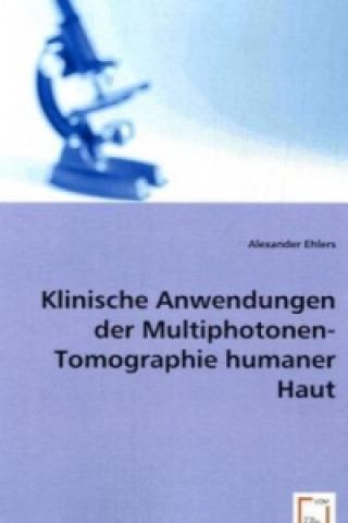 Carte Klinische Anwendungen der Multiphotonen-Tomographie humaner Haut Alexander Ehlers