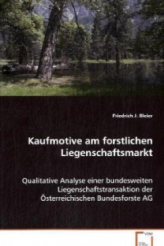 Könyv Kaufmotive am forstlichen Liegenschaftsmarkt Friedrich J Bleier Mag.