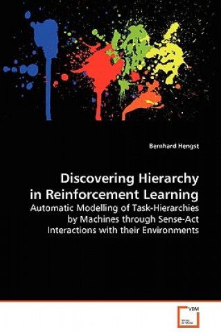 Kniha Discovering Hierarchy in Reinforcement Learning Bernhard Hengst