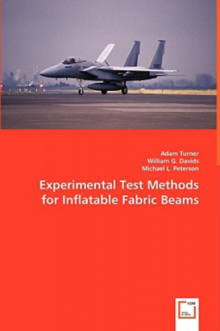 Könyv Experimental Test Methods for Inflatable Fabric Beams Adam Turner
