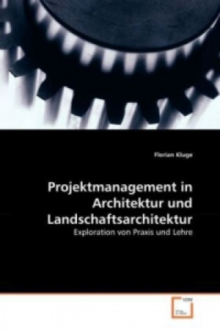 Kniha Projektmanagement in Architektur und Landschaftsarchitektur Florian Kluge