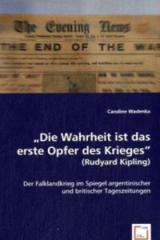 Kniha Die Wahrheit ist das erste Opfer des Krieges (Rudyard Kipling) Caroline Wadenka