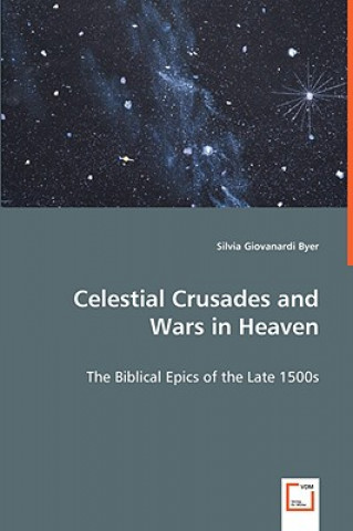 Knjiga Celestial Crusades and Wars in Heaven Silvia Giovanardi Byer