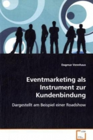 Kniha Eventmarketing als Instrument zur Kundenbindung Dagmar Vennhaus