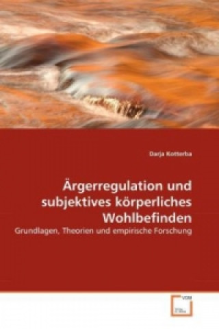 Knjiga Ärgerregulation und subjektives körperliches Wohlbefinden Darja Kotterba