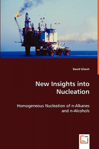 Könyv New Insights into Nucleation - Homogeneous Nucleation of n-Alkanes and n-Alcohols David Ghosh