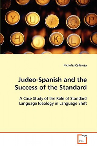 Könyv Judeo-Spanish and the Success of the Standard Nicholas Callaway