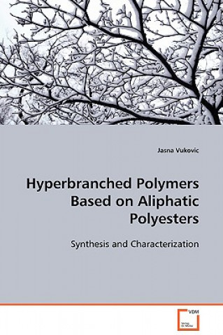 Knjiga Hyperbranched Polymers Based on Aliphatic Polyesters Jasna Vukovic