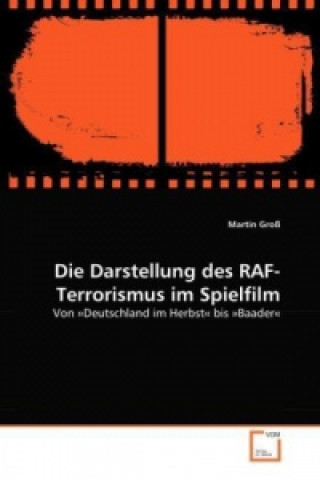 Kniha Die Darstellung des RAF-Terrorismus im Spielfilm Martin Groß