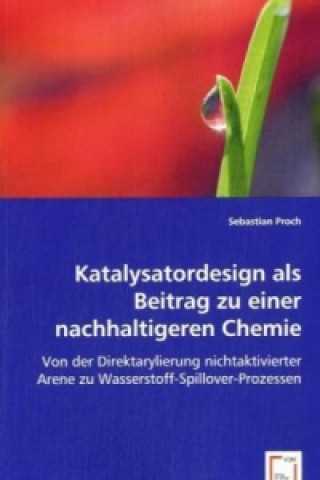 Carte Katalysatordesign als Beitrag zu einer nachhaltigeren Chemie Sebastian Proch
