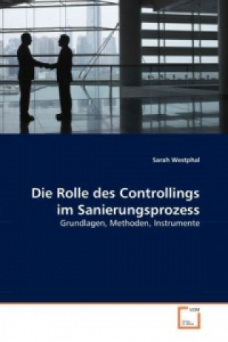 Książka Die Rolle des Controllings im Sanierungsprozess Sarah Westphal