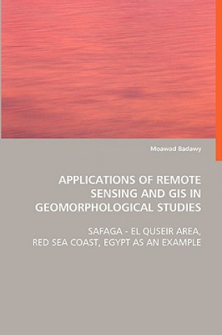 Könyv Applications of Remote Sensing and GIS in Geomorphological Studies Moawad Badawy