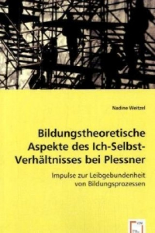 Kniha Bildungstheoretische Aspekte des Ich-Selbst-Verhältnisses bei Plessner Nadine Weitzel