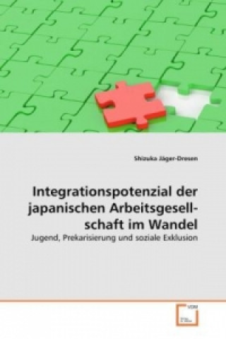 Książka Integrationspotenzial der japanischen Arbeitsgesellschaft im Wandel Shizuka Jäger-Dresen