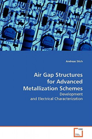 Kniha Air Gap Structures for Advanced Metallization Schemes Andreas Stich