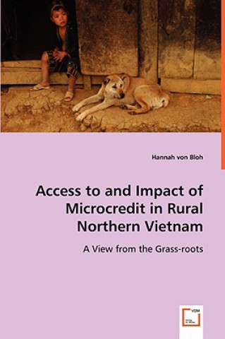 Carte Access to and Impact of Microcredit in Rural Northern Vietnam Hannah von Bloh