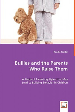 Książka Bullies and the Parents Who Raise Them Randie Fielder