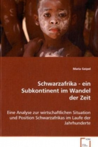 Carte Schwarzafrika - ein Subkontinent im Wandel der Zeit Maria Geipel