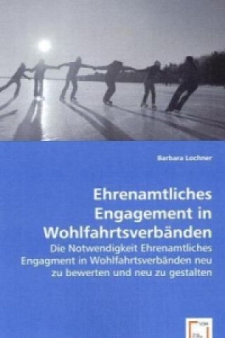 Livre Ehrenamtliches Engagement in Wohlfahrtsverbänden Barbara Lochner