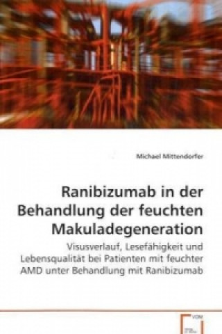 Könyv Ranibizumab in der Behandlung der feuchtenMakuladegeneration Michael Mittendorfer