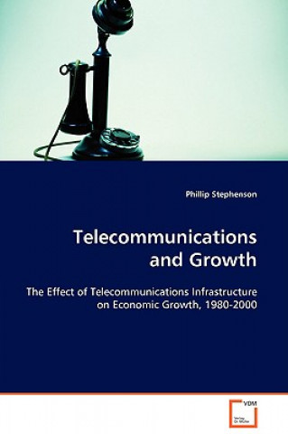 Kniha Telecommunications and Growth Phillip Stephenson
