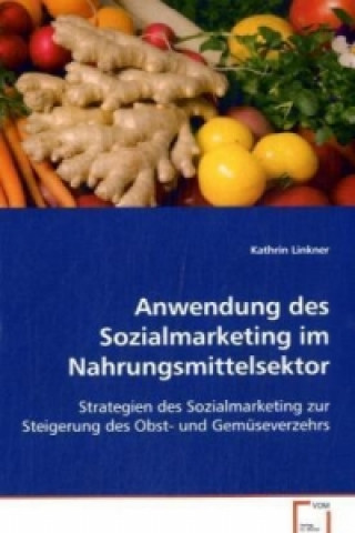 Libro Anwendung des Sozialmarketing im Nahrungsmittelsektor Kathrin Linkner