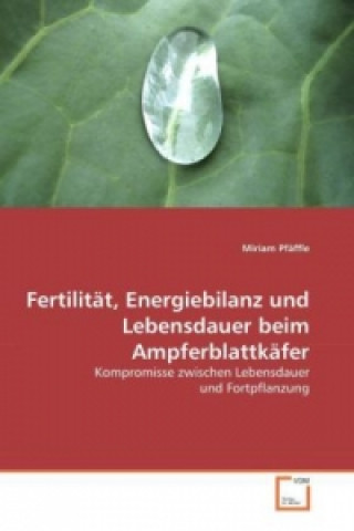 Kniha Fertilität, Energiebilanz und Lebensdauer beim Ampferblattkäfer Miriam Pfäffle