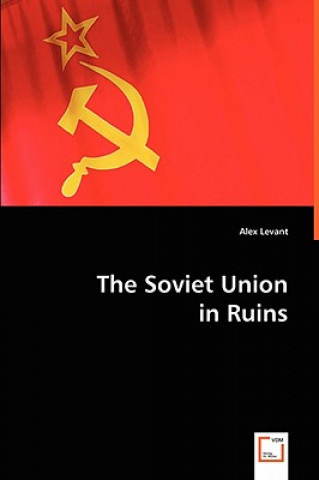 Könyv Soviet Union in Ruins Alex Levant