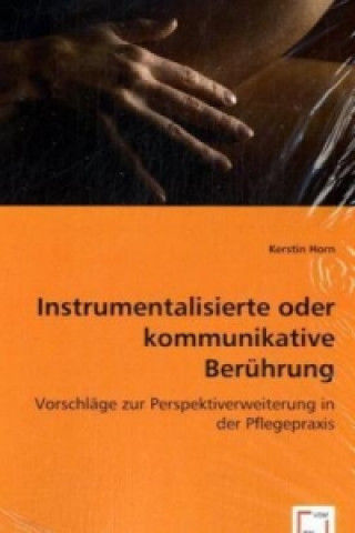 Libro Instrumentalisierte oder kommunikative Berührung Kerstin Horn