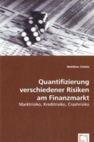 Kniha Quantifizierung verschiedener Risiken am Finanzmarkt Matthias Schütz