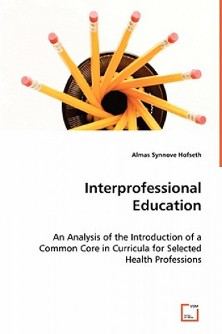 Kniha Interprofessional Education Almas Synnove Hofseth