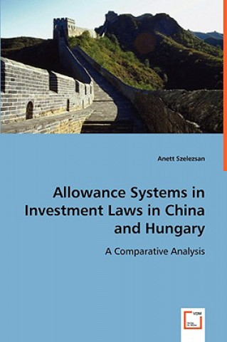 Книга Allowance Systems in Investment Laws in China and Hungary Anett Szelezsan