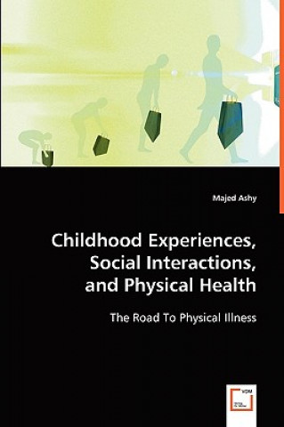 Knjiga Childhood Experiences, Social Interactions, and Physical Health Majed Ashy