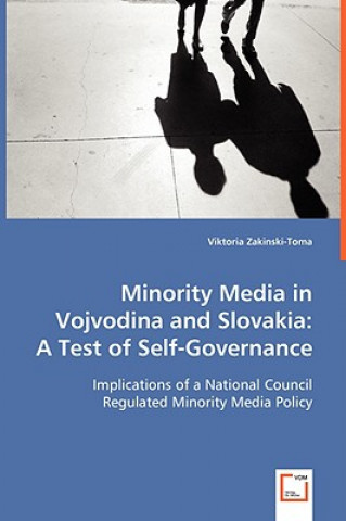 Kniha Minority Media in Vojvodina and Slovakia Viktoria Zakinski-Toma