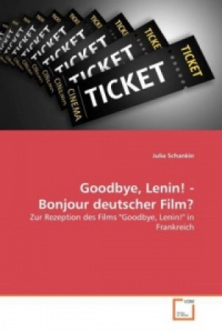 Kniha Goodbye, Lenin! - Bonjour deutscher Film? Julia Schankin
